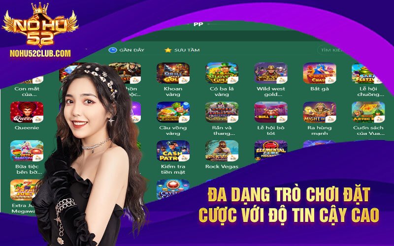 Nohu52 Club PP - Trải nghiệm đỉnh cao cùng sòng bài trực tuyến 6 Da dang tro choi dat cuoc voi do tin cay cao