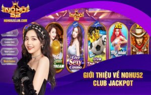 Gioi-thieu-ve-Nohu52-Club-Jackpot