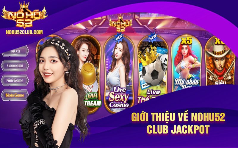 Gioi thieu ve Nohu52 Club Jackpot