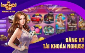 Đăng ký tài khoản và cách nạp/rút tiền