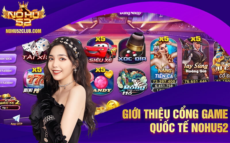 giới thiệu cổng game quốc tế nohu52