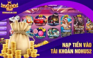 Nạp tiền vào tài khoản nohu52