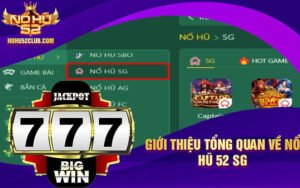 Gioi-thieu-tong-quan-ve-No-Hu-52-SG