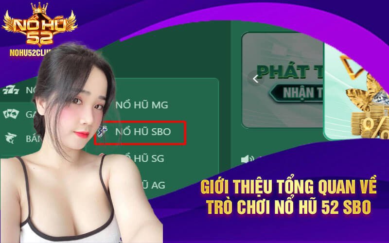 Nổ hũ 52 SBO - Sự phát triển và hấp dẫn của trò chơi điện tử 4 Gioi thieu tong quan ve tro choi No hu 52 SBO