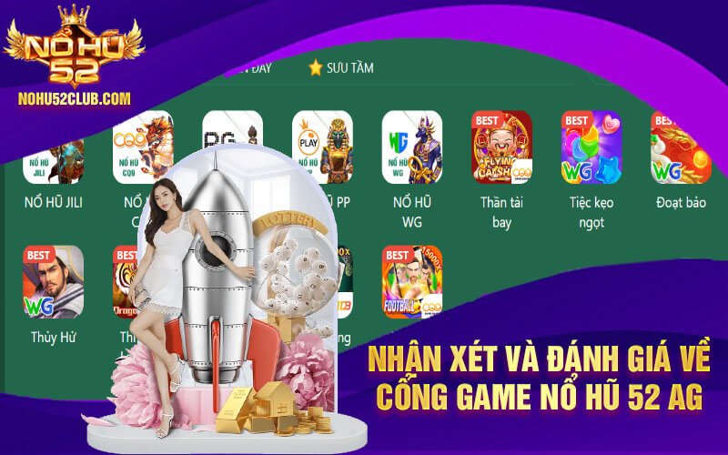Nhan xet va danh gia ve cong game no hu 52 AG