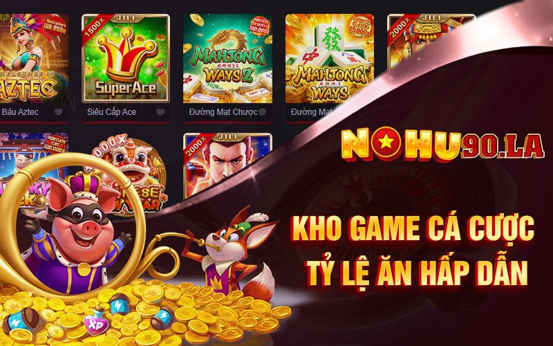 Cá Cược Đổi Thưởng Nohu90 Cung Cấp